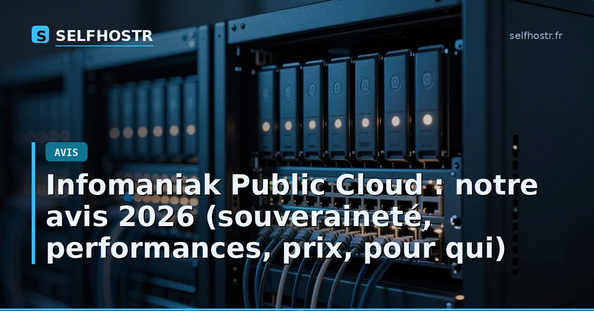 Infomaniak Public Cloud : notre avis 2026 (souveraineté, performances, prix, pour qui)
