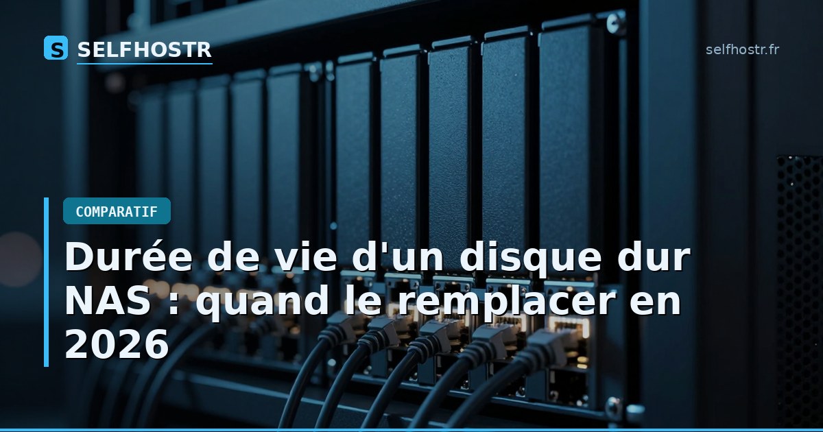 Durée de vie d'un disque dur NAS : quand le remplacer en 2026