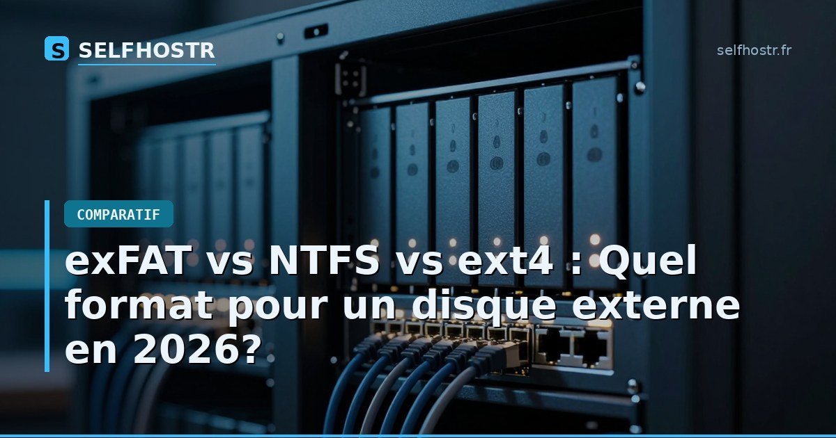 exFAT vs NTFS vs ext4 : Quel format pour un disque externe en 2026?