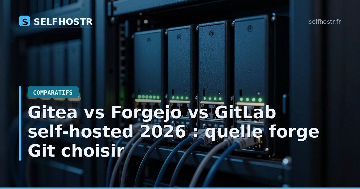 Gitea vs Forgejo vs GitLab self-hosted 2026 : quelle forge Git choisir