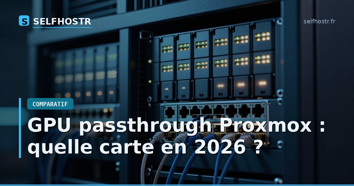 GPU passthrough Proxmox : Quelle carte graphique choisir en 2026?