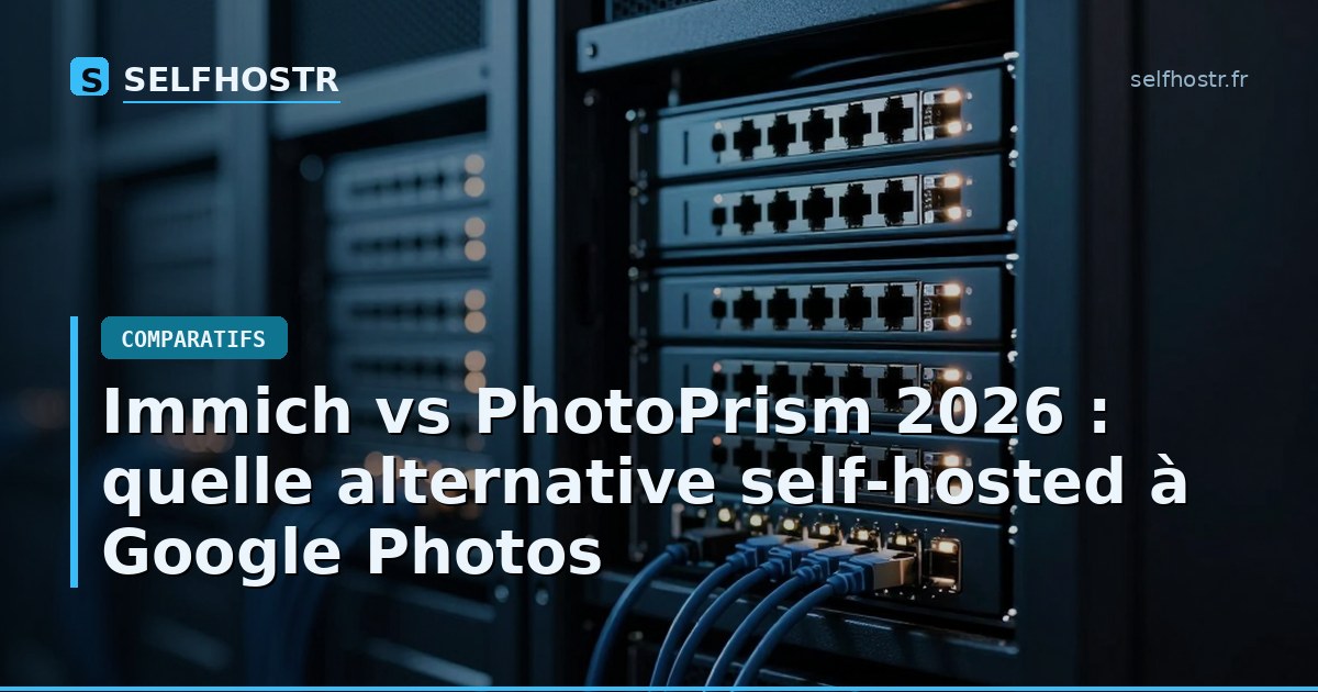 Immich vs PhotoPrism 2026 : quelle alternative self-hosted à Google Photos