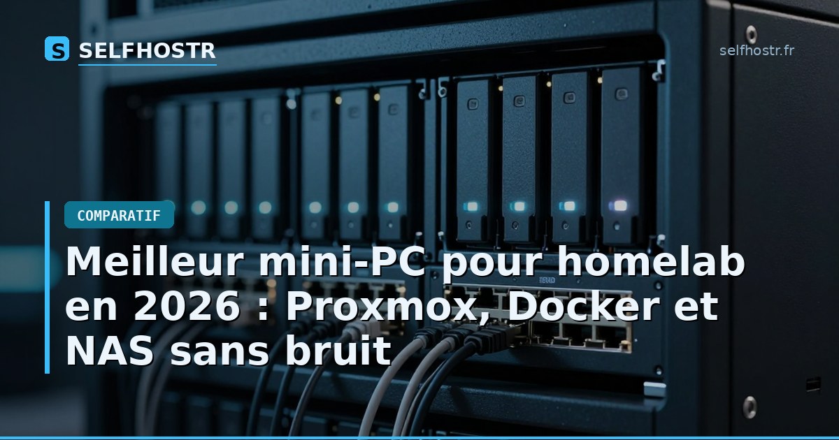 Meilleur mini-PC pour homelab en 2026 : Proxmox, Docker et NAS sans bruit