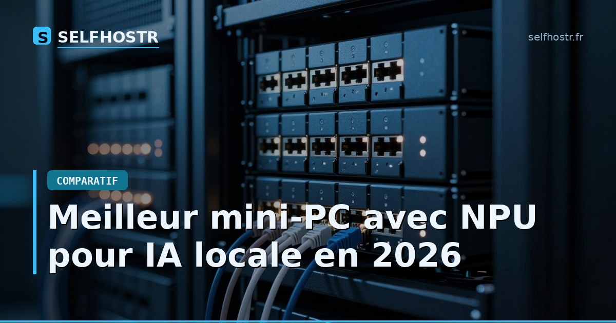 Meilleur mini-PC avec NPU pour IA locale en 2026