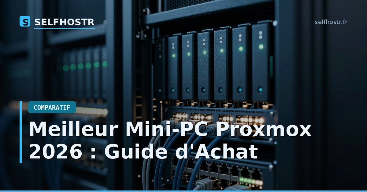 Meilleur Mini-PC Proxmox 2026 : Guide d'Achat
