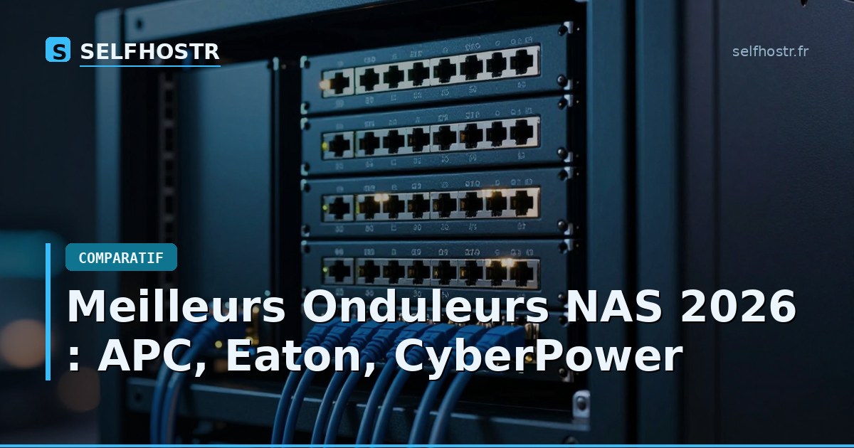 Meilleurs Onduleurs NAS 2026 : APC, Eaton, CyberPower