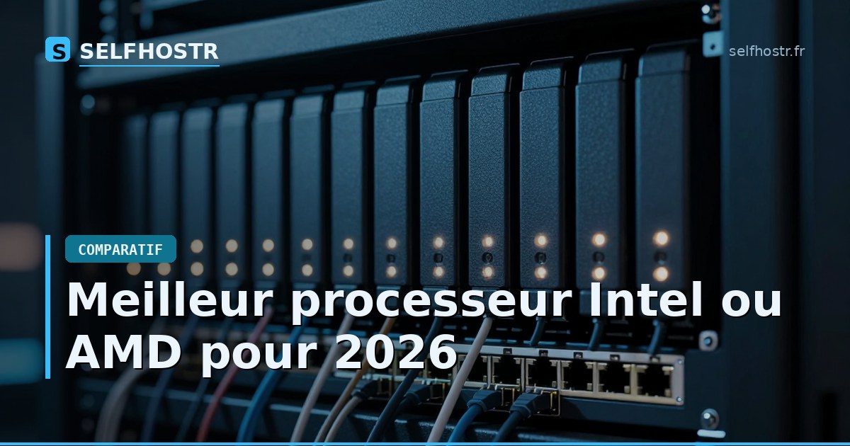 Meilleur processeur Intel ou AMD pour 2026