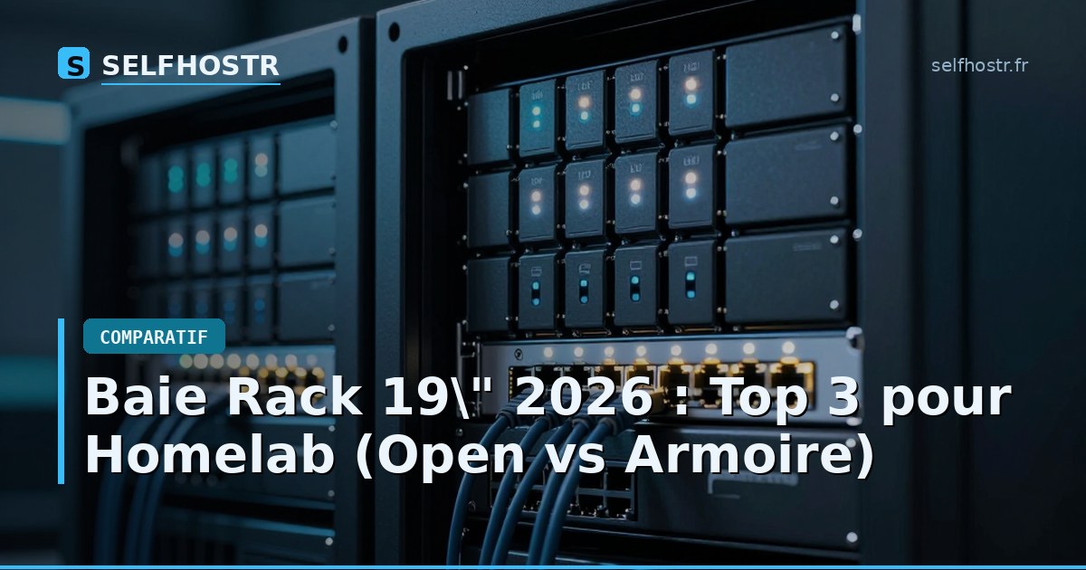 Baie Rack 19" 2026 : Top 3 pour Homelab (Open vs Armoire)