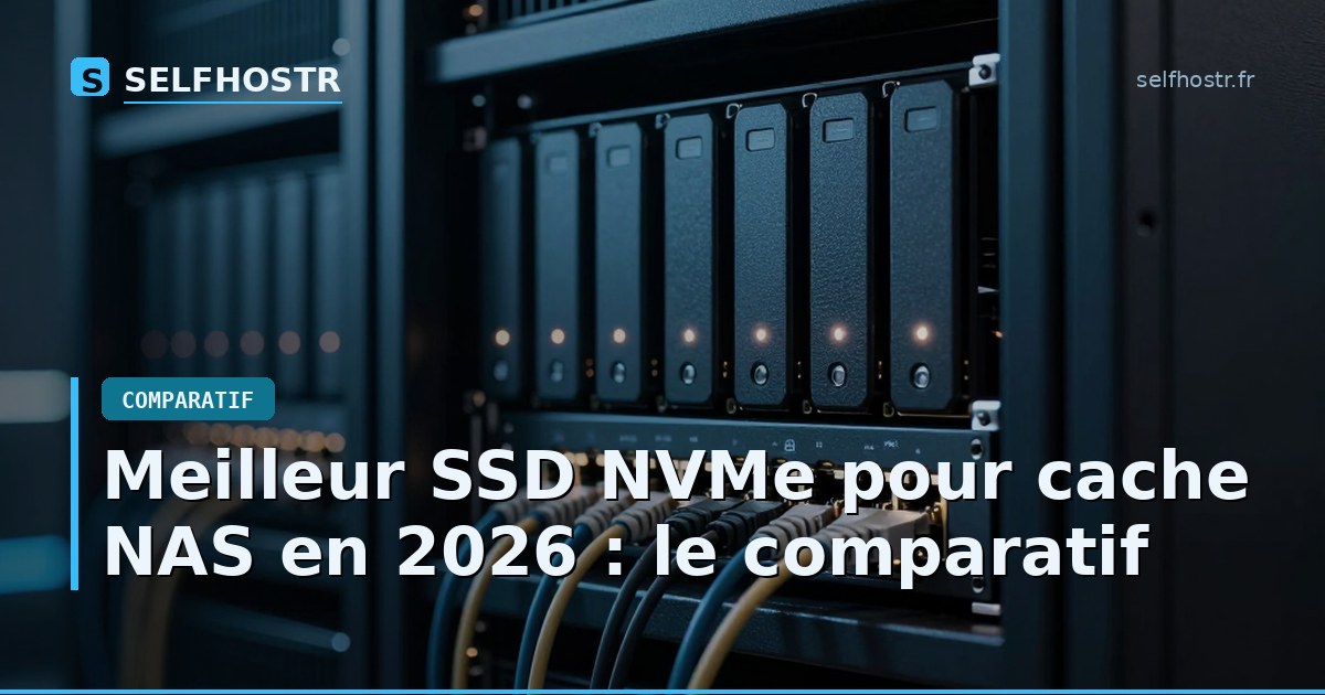 Meilleur SSD NVMe pour cache NAS en 2026 : le comparatif