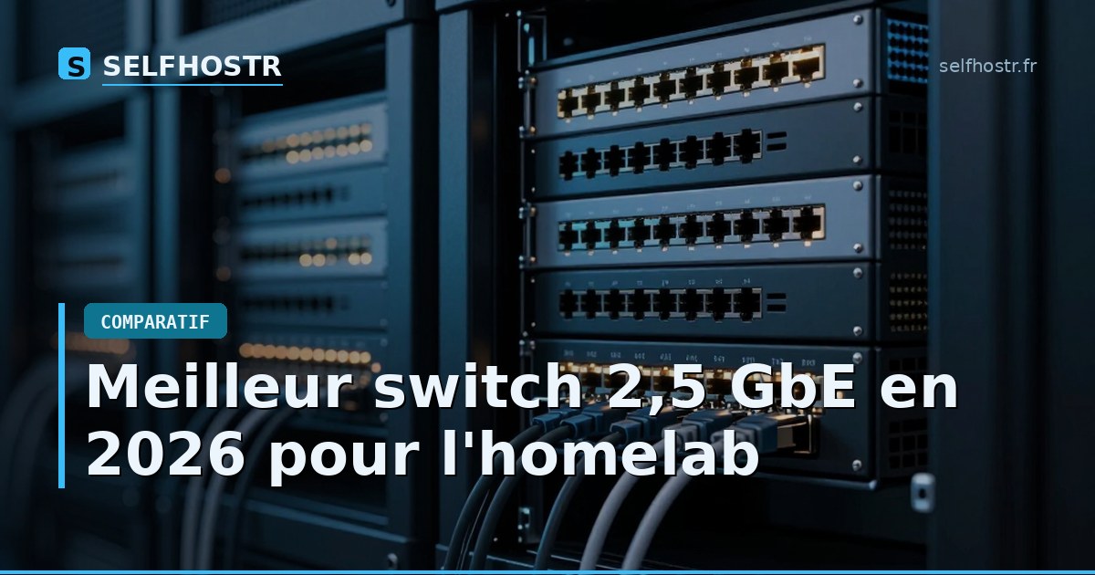 Meilleur switch 2,5 GbE en 2026 pour l'homelab