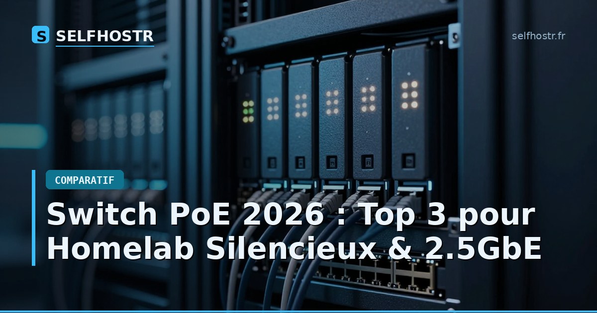 Switch PoE 2026 : Top 3 pour Homelab Silencieux & 2.5GbE