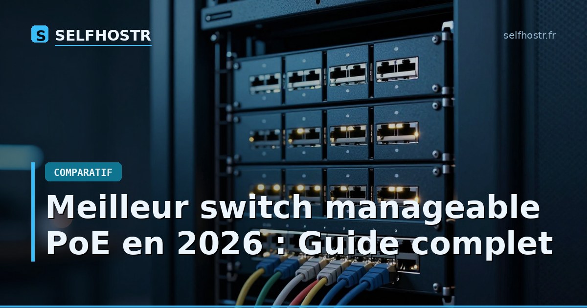 Meilleur switch manageable PoE en 2026 : Guide complet