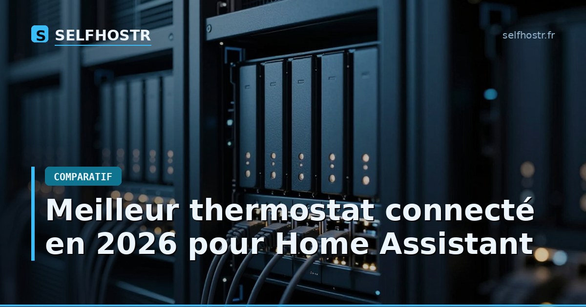 Meilleur thermostat connecté en 2026 pour Home Assistant