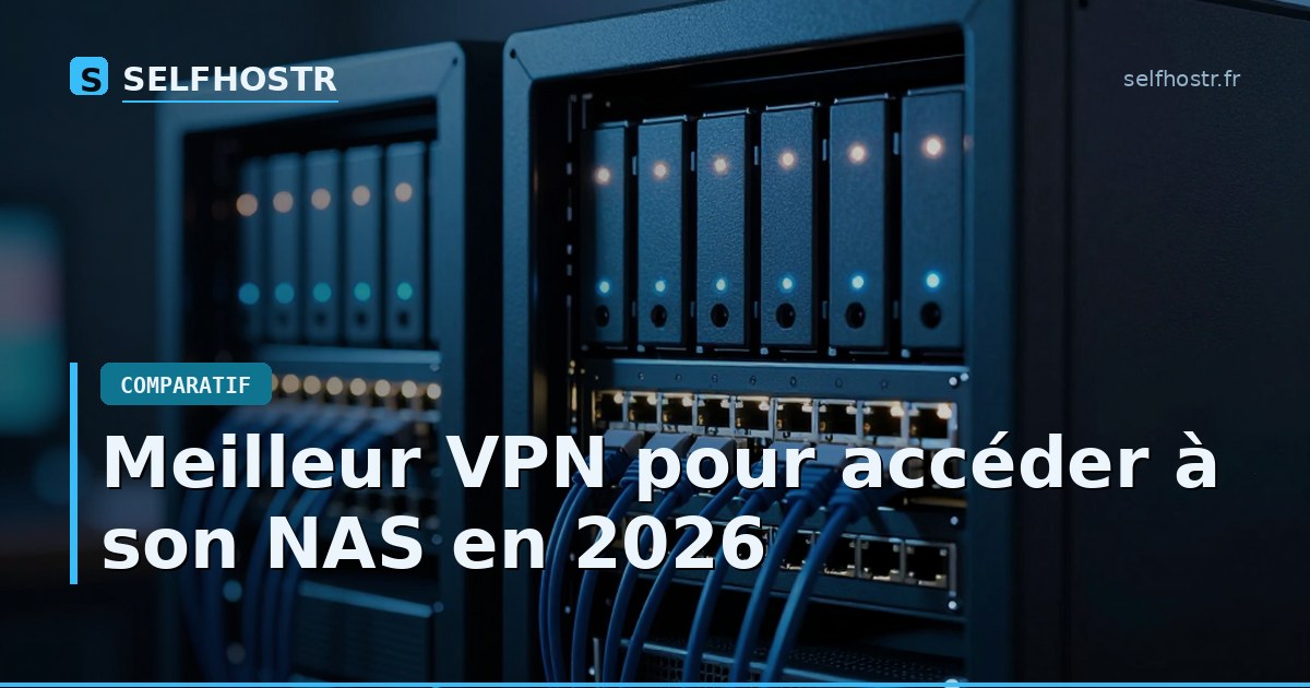 Meilleur VPN pour accéder à son NAS en 2026