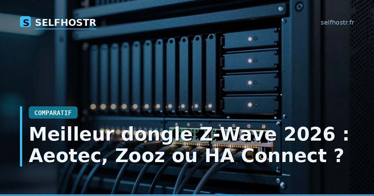 Meilleur dongle Z-Wave 2026 : Aeotec, Zooz ou HA Connect ?