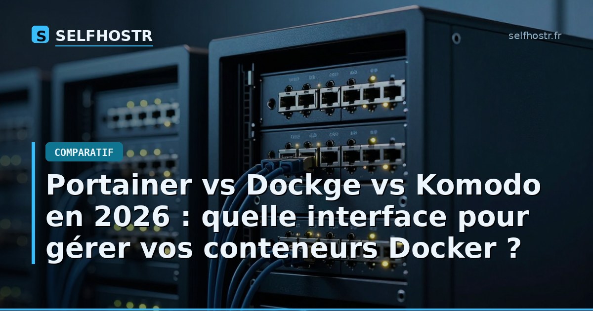 Portainer vs Dockge vs Komodo en 2026 : quelle interface pour gérer vos conteneurs Docker ?