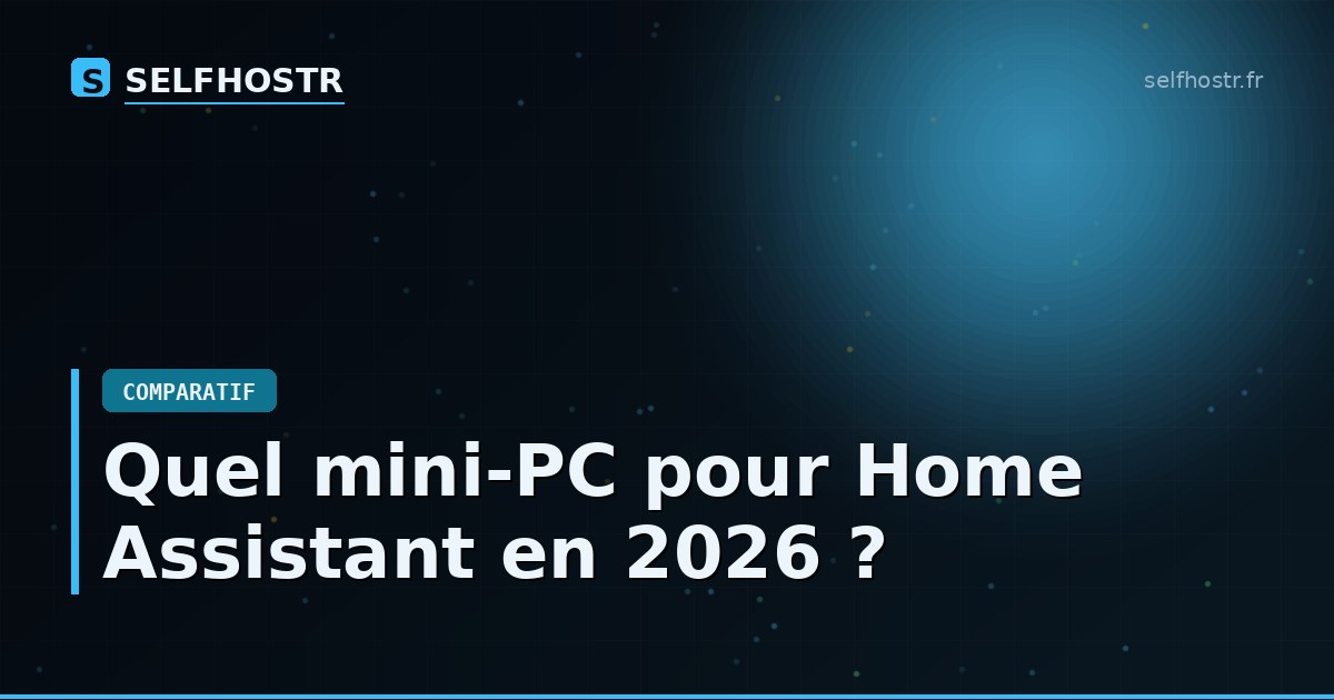 Quel mini-PC pour Home Assistant en 2026 ?