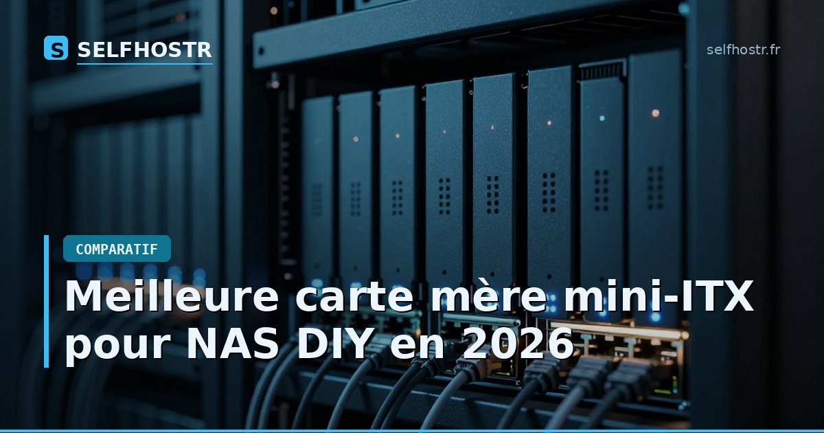 Meilleure carte mère mini-ITX pour NAS DIY en 2026
