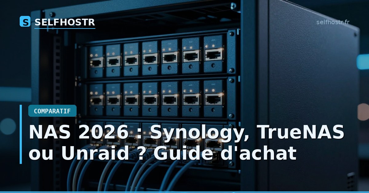 NAS 2026 : Synology, TrueNAS ou Unraid ? Guide d'achat