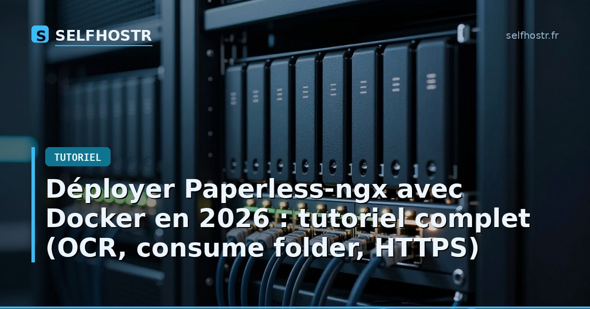 Déployer Paperless-ngx avec Docker en 2026 : tutoriel complet (OCR, consume folder, HTTPS)