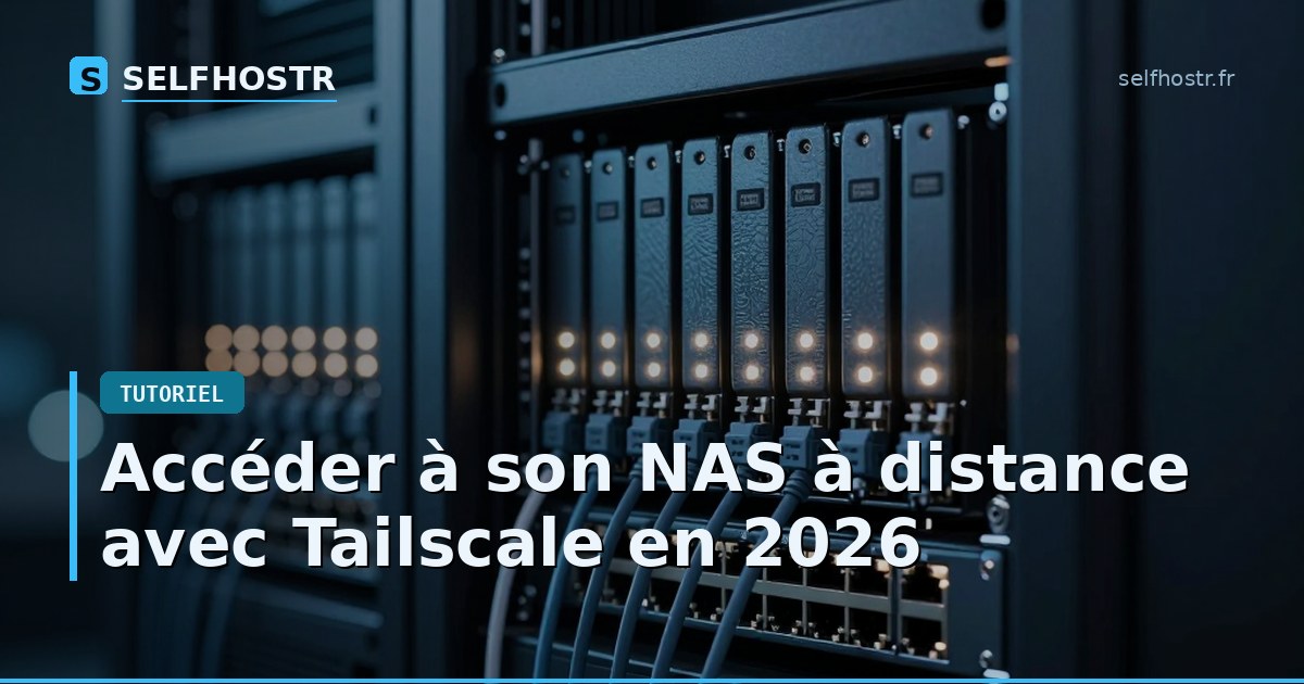 Accéder à son NAS à distance avec Tailscale en 2026
