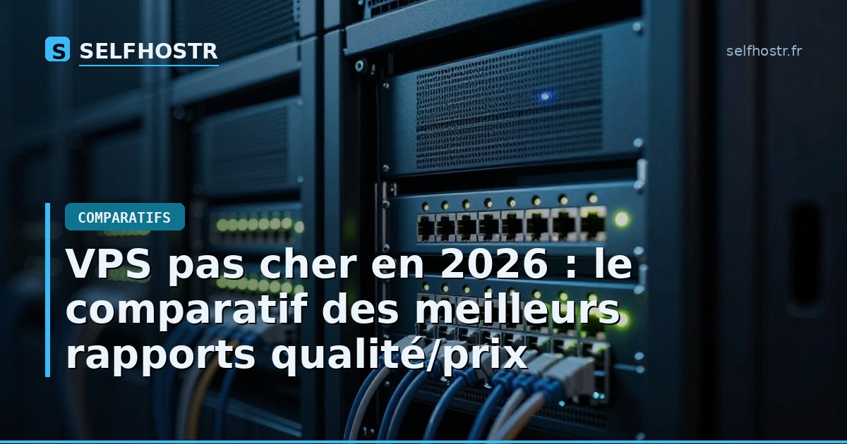 VPS pas cher en 2026 : le comparatif des meilleurs rapports qualité/prix